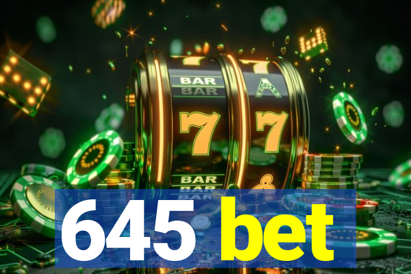 645 bet